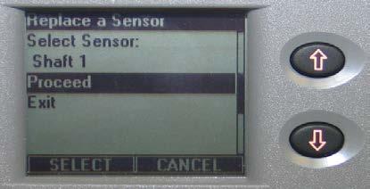 Use the Up/Down keys to display desired sensor to be replaced (i.e. Shaft 1), press the SELECT key to accept selection.
