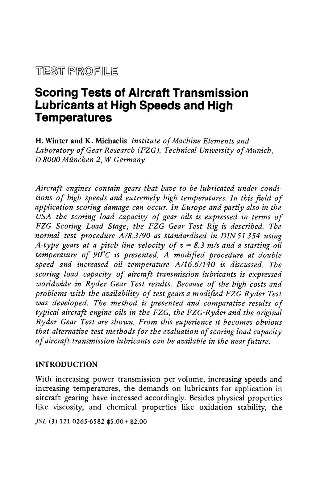 Scoring Tests of Aircraft Transmission Lubricants at High Speeds and High Tem peratu res H. Winter and K.