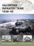 Book Reviews Valentine Infantry Tank 1938-45 Arthor: Bruce O Newsome Publisher: Osprey New Vanguard 233 The most widely produced British Tank of World War 2 is covered in this new book in the Osprey