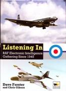 Listening In, RAF Electronic Intelligent Gathering Since 1945 Author: Dave Forster & Chris Gibson Publisher: Hikoki Publications This is a book I received as a Christmas present, chosen by myself I