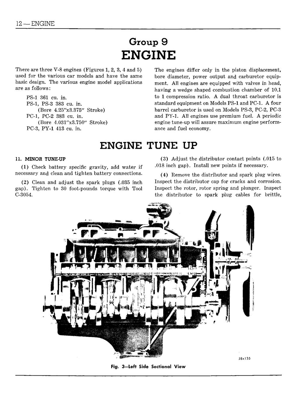 12 ENGINE Group 9 ENGINE There are three V-8 engines (Figures 1, 2, 3, 4 and 5) used for the various car models and have the same basic design.