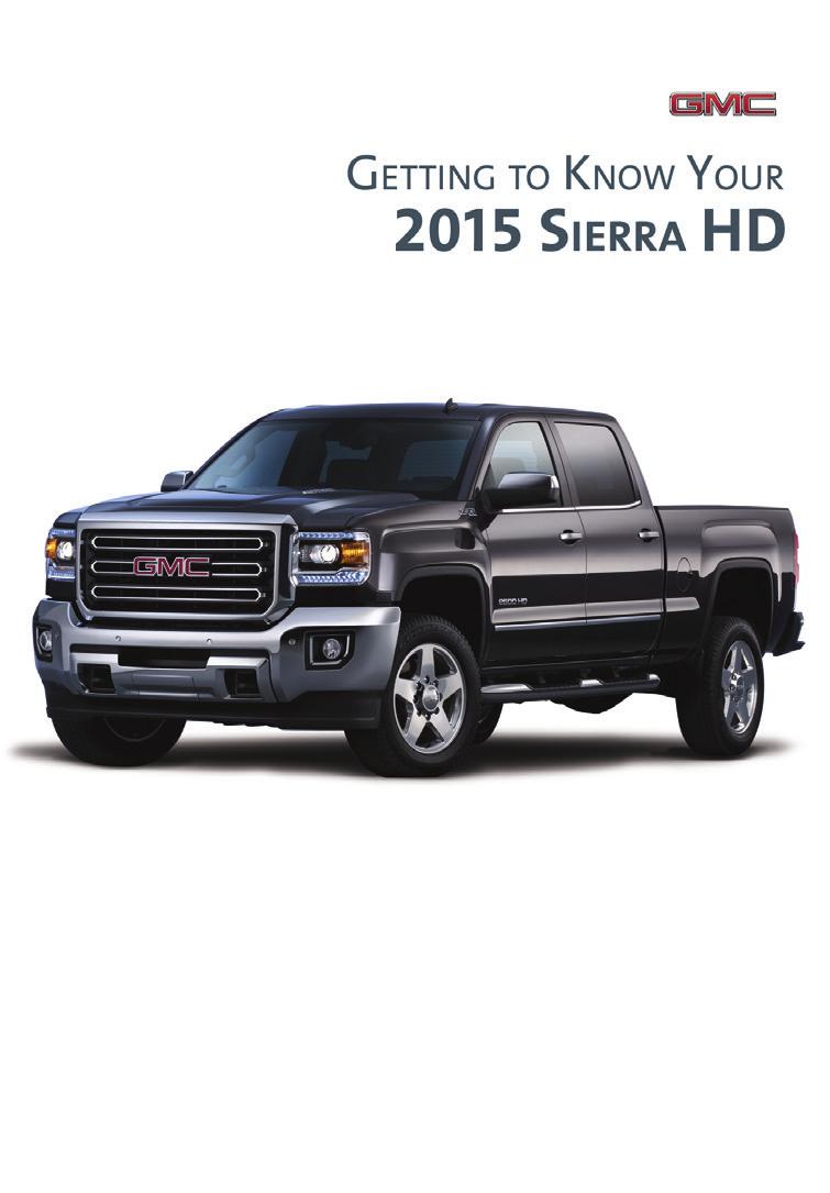 Review this Quick Reference Guide for an overview of some important features in your GMC Sierra. More detailed information can be found in your Owner Manual.