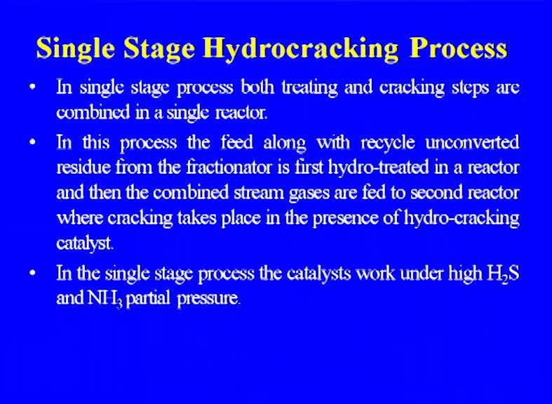 These are the some of the advantage of the zeolite based hydrocracking. Single stage hydro.