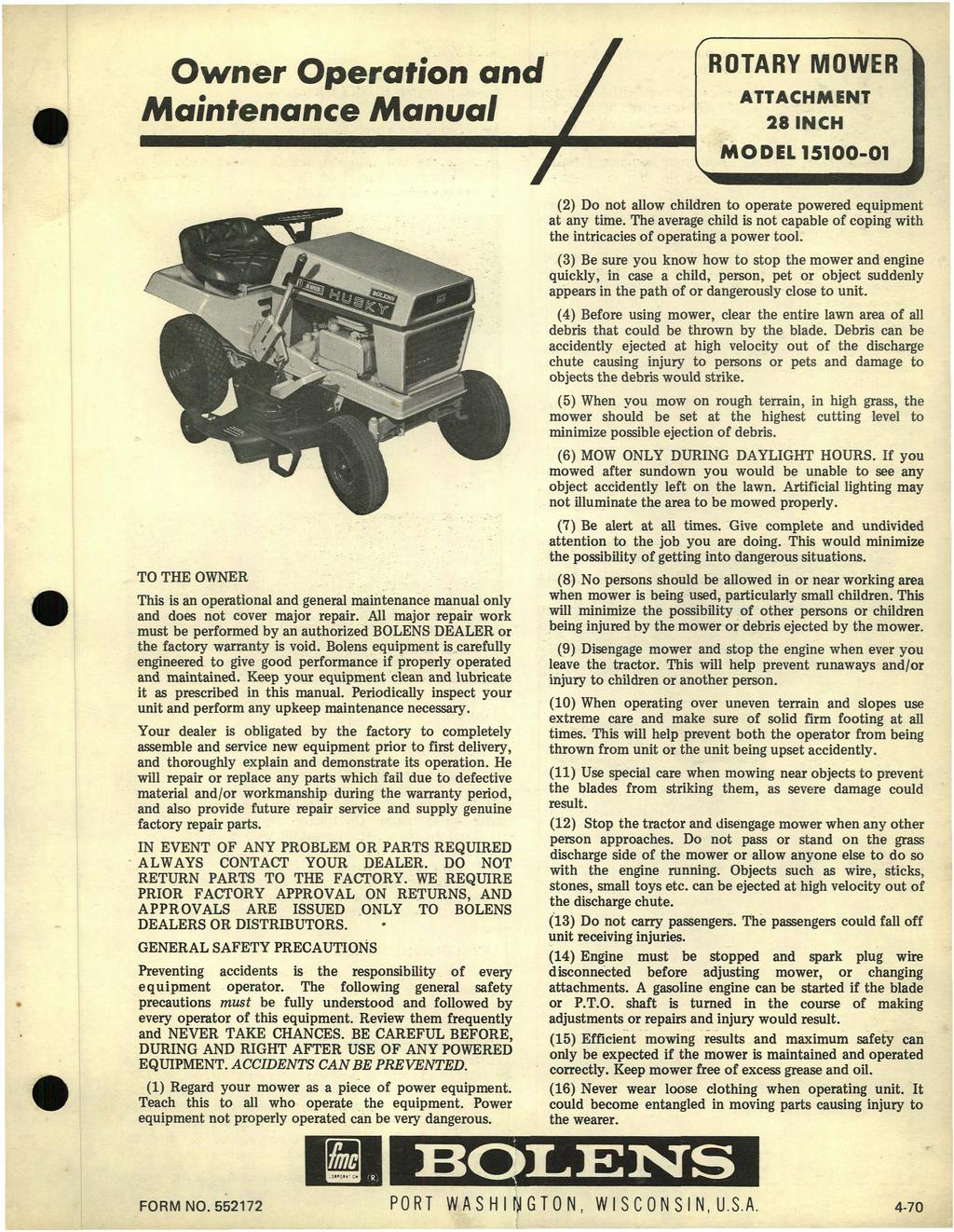 ROTARY MOWER Owner Operation and Maintenance Manual ATTACHMENT 28 INCH MODEL 15100-01 (2) Do not allow children to operate powered equipment at any time.