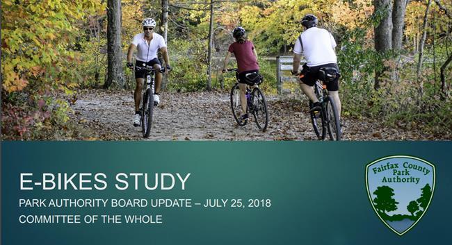 Steps taken to understand the issue as it relates to our parks Fairfax County Park Authority Established a staff led E-bike study team
