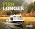 EXTEND YOUR LIFE ON THE WATER You ve taken a long time to find your ideal boat. You searched and researched longer than you have for almost any other