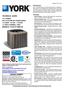 TECHNICAL GUIDE MODELS: YCJF18 THRU 60 LX SERIES SPLIT-SYSTEM AIR CONDITIONERS 14.5 SEER R-410A 1 PHASE 1.5 THRU 5 NOMINAL TONS DESCRIPTION FEATURES