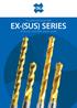 EX-(SUS) SERIES. TiN-coated HSSE precision drills EX-SUS-GDS EX-SUS-GDR EX-GDS EX-GDR