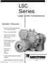 LSC Series. Large Screw Compressors. Standard Features. Field Serviceable Sleeve Bearing (on F version models only) Bellows-Type Shaft Seals
