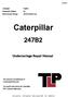 Caterpillar 247B2. Undercarriage Repair Manual. Language: Geographic Region: Serial Number Range: English All SN MTL05075-Up