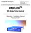 DMC-500 TM. DC Motor Drive Control. Operation / Installation Manual Manual Part Number: S8M5003 Date: August 11, Computer Weld Technology, Inc.