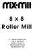 8 x 8 R oller Mill. A. T. Ferrell Company Inc S. Adams St. Bluffton, IN Phone Fax