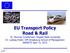 EU Transport Policy Road & Rail Dr. Norman Sunderman--Angelo State University Dr. Ludwig Kreitz EM Strasbourg School of Management NASBITE April 11,