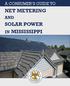 A CONSUMER S GUIDE TO NET METERING AND SOLAR POWER IN MISSISSIPPI