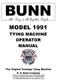 BUNN MODEL 1991 TYING MACHINE OPERATOR MANUAL. The Original Package Tying Machine. B. H. Bunn Company