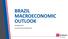 BRAZIL MACROECONOMIC OUTLOOK December, 2017 Economic Research Department