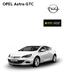 Opel Astra GTC. 6-käiguline manuaal käiguline manuaal. 6-käiguline automaat. 6-käiguline automaat. 6-käiguline manuaal. 6-käiguline manuaal