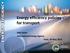 Energy efficiency policies for transport. John Dulac International Energy Agency Paris, 29 May 2013