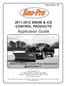 SNOW & ICE CONTROL PRODUCTS. Application Guide. World s Fastest Snow Plow Attachment!