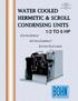 WATER COOLED HERMETIC & SCROLL CONDENSING UNITS 1/2 TO 6 HP