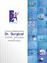 Dr. Surgical. A house of Medical Devices. Dr. Surgical. An ISO 9001 : 2000 Company & Certified Company