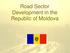 Road Sector Development in the Republic of Moldova
