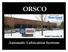 ORSCO. Automatic Lubrication Systems. Shelby Township, MI. Shelby Township, MI.