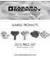 MARBLE PRODUCTS 2010 PRICE LIST.  EFFECTIVE AUGUST 1, 2010