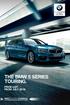 The Ultimate Driving Machine THE BMW 5 SERIES TOURING. PRICE LIST. FROM JULY BMW EFFICIENTDYNAMICS. LESS EMISSIONS. MORE DRIVING PLEASURE.