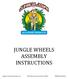 JUNGLE WHEELS ASSEMBLY INSTRUCTIONS