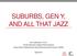 SUBURBS, GEN Y, AND ALL THAT JAZZ