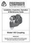 MANUFACTURING CO. THE FIRST NAME IN QUALITY COUPLINGS. Installation, Inspection, Operation & Maintenance Guide. Model 150 Coupling IMPORTANT