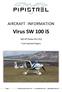 AIRCRAFT INFORMATION. Virus SW 100 is. 100 HP (Rotax 912 is2) Fuel Injected Engine