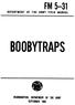 FM 5-31 DEPARTMENT OF THE ARMY FIELD MANUAL BOOBYTRAPS HEADQUARTERS, DEPARTMENT DF TNE ARMY