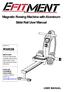Magnetic Rowing Machine with Aluminum Slide Rail User Manual RW026 USER MANUAL