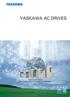 YASKAWA AC DRIVES. Yaskawa AC Drives The Global Leader in Quality and Reliability. Certified for ISO9001 and ISO14001