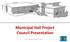 Municipal Hall Project Council Presentation Municipal Hall Project