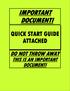 IMPORTANT DOCUMENT! QUICK START GUIDE ATTACHED DO NOT THROW AWAY THIS IS AN IMPORTANT DOCUMENT!
