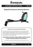 ASSEMBLY INSTRUCTIONS. Magne c Resistance Rowing Machine