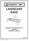 LANDSCAPE RAKE. Operation & Parts Manual For 20 Series LR20-60 & LR April Form: MW_LandscapeRakes