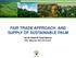 FAIR TRADE APPROACH AND SUPPLY OF SUSTAINABLE PALM