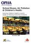 School Buses, Air Pollution & Children s Health: Improving Children s Health & Local Air Quality by Reducing School Bus Emissions