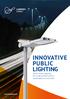 INNOVATIVE PUBLIC LIGHTING Smart street lighting for a safe, attractive and sustainable environment.