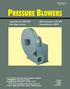 PRESSURE BLOWERS. Capacities to 5,200 CFM Two wheel choices. Static pressures to 58 WG Temperatures to 600 F.