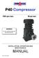 P40 Compressor rpm max. 36 psi max INSTALLATION, OPERATION AND MAINTENANCE MANUAL WARNING DO NOT OPERATE BEFORE READING MANUAL.