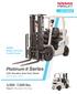 Engine Powered Forklift Trucks. Platinum II Series LPG, Gasoline, Dual Fuel, Diesel. Specification Sheet. 3,000-7,000 lbs. Class V Pneumatic Tire Type