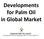 Developments for Palm Oil in Global Market
