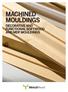 MACHINED MOULDINGS DECORATIVE AND FUNCTIONAL SOFTWOOD AND MDF MOULDINGS