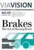Brakes. viavision. no 09. The Art of Slowing Down. 1oo percent. november o.3 seconds. of all new cars in Germany are equipped with ABS.
