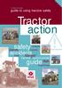 Tractor action. safety. guide. accidents. risk machinery. step 1. This accident could happen to you... danger. step 1. guide to using tractors safely